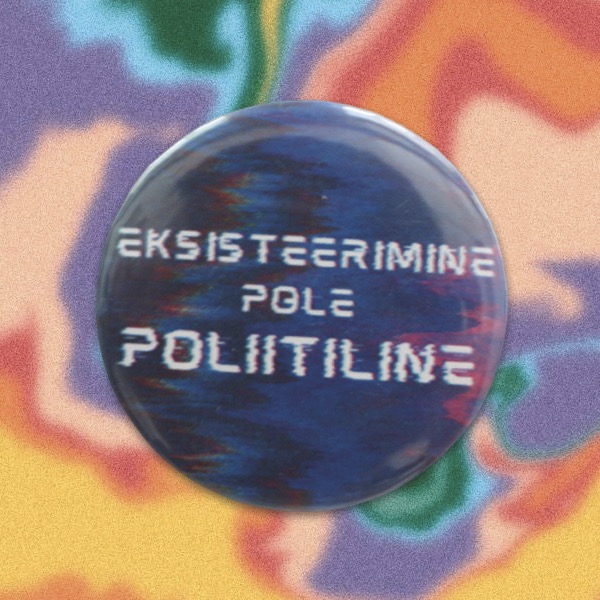 "Eksisteerimine pole poliitiline" pin blue