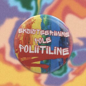 "Eksisteerimine pole poliitiline" pin rainbow