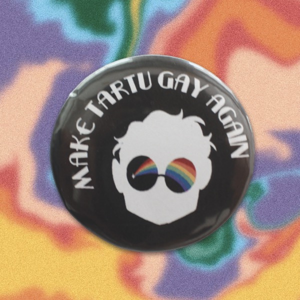 Make Tartu gay again pin