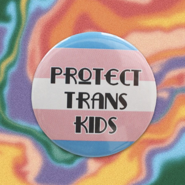 Protect trans kids pin