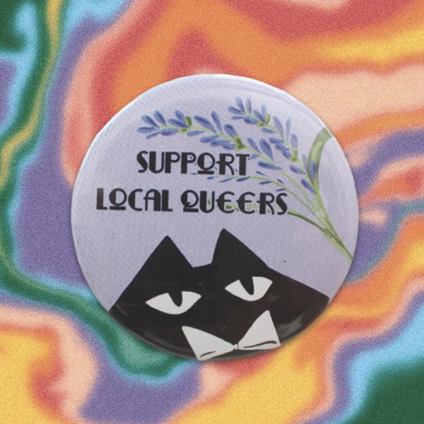 Support local queers pin